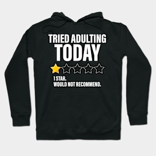 Tried Adulting Today One Star Would Not Recommend Funny Star Rating Hoodie